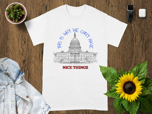 This Is Why We Can't Have Nice Things T-Shirt product