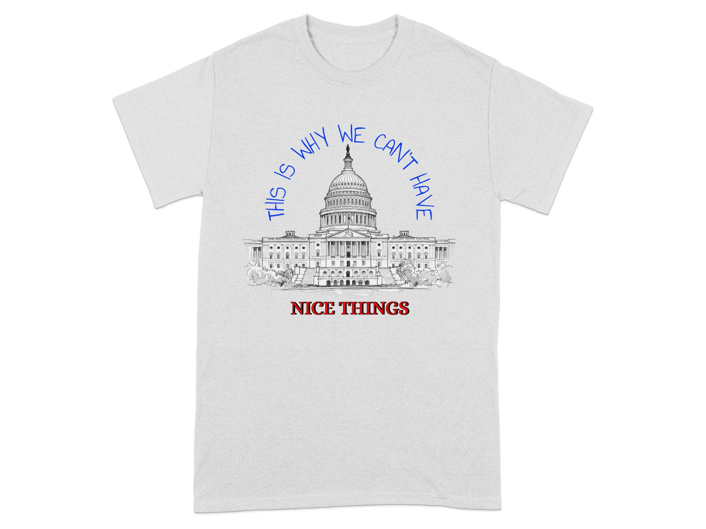 This Is Why We Can't Have Nice Things T-shirt product