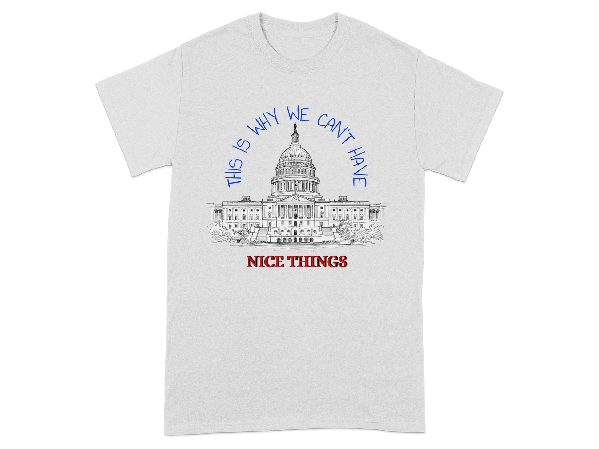 This Is Why We Can't Have Nice Things T-shirt product