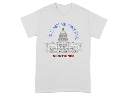This Is Why We Can't Have Nice Things T-shirt product