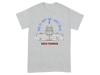 This is Why We Can't Have Nice Things T-Shirt Product