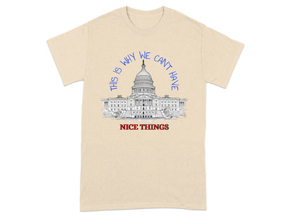 This Is Why We Can't Have Nice Things T-shirt product